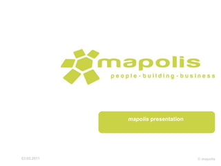 mapolis presentation




03.05.2011                          © mapolis
 