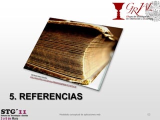 5. REFERENCIAS52Modelado conceptual de aplicaciones webOld bookstaraksiazka.http://www.flickr.com/photos/98469445@N00/327471676