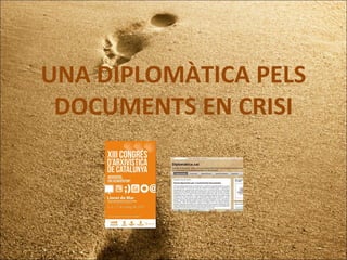 UNA DIPLOMÀTICA PELS DOCUMENTS EN CRISI 