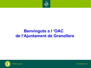 Benvinguts a l ‘OAC   de l’Ajuntament de Granollers 