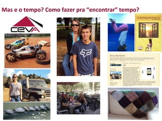 Mas	
  e	
  o	
  tempo?	
  Como	
  fazer	
  pra	
  “encontrar”	
  tempo?	
  




 21	
                                                                          Abril	
  2010	
  
 