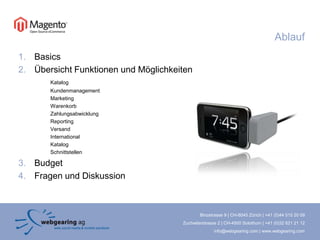 AblaufBasicsÜbersicht Funktionen und MöglichkeitenKatalog	Kundenmanagement	Marketing	WarenkorbZahlungsabwicklung	Reporting	VersandInternationalKatalog	SchnittstellenBudget Fragen und Diskussion