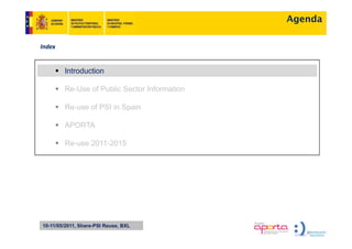 Agenda

Index


        Introduction

        Re-Use of Public Sector Information

        Re-use of PSI in Spain

        APORTA

        Re-use 2011-2015




10-11/05/2011, Share-PSI Reuse, BXL
 