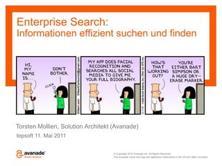 Enterprise Search:Informationen effizient suchen und finden Torsten Mollien, Solution Architekt (Avanade) topsoft 11. Mai 2011  