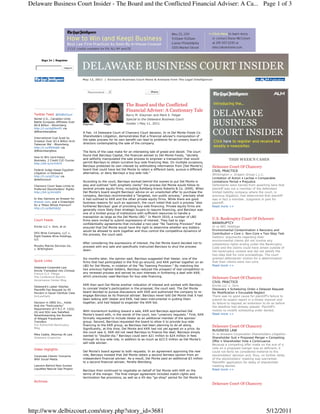 Delaware Business Court Insider - The Board and the Conflicted Financial Adviser: A Ca... Page 1 of 3




       Sign In | Register




                                    May 12, 2011 | Exclusive Business Court News & Analysis from The Legal Intelligencer



                                       Recommend      2



                                                                 The Board and the Conflicted
                                                                 Financial Adviser: A Cautionary Tale
  Twitter Feed @DelBizCourt                                      Barry M. Klayman and Mark E. Felger
  Nortel U.S., Canadian Units                                    Special to the Delaware Business Court
  Battle European Affiliates Over
                                    Klayman       Felger         Insider | May 11, 2011
  $9.8 Billion - Bloomberg
  http://t.co/dqSNmP2 via
  @BloombergNow                     A Feb. 14 Delaware Court of Chancery Court decision, In re Del Monte Foods Co.
                                    Shareholders Litigation, demonstrates that a financial adviser’s manipulation of
  International Coal Sued by
  Investor Over $3.4 Billion Arch
                                    the sales process for its own benefit can lead to problems for an unwary board of
  Takeover Bid - Bloomberg          directors contemplating the sale of the company.
  http://t.co/BXklqNc via
  @BloombergNow                     The facts of the case make for an interesting tale of greed and deceit. The court
                                    found that Barclays Capital, the financial adviser to Del Monte Foods, "secretly
  How to Win (and Keep)
                                    and selfishly manipulated the sale process to engineer a transaction that would                  THIS WEEK'S CASES
  Business, 2 Credit CLE Course.
  http://bit.ly/m7o5C4              permit Barclays to obtain lucrative buy-side financing fees. On multiple occasions,
                                    Barclays protected its own interest by withholding information from [Del Monte’s]     Delaware Court Of Chancery
  Federal Judge Keeps Egyptian      board that could have led Del Monte to retain a different bank, pursue a different
                                                                                                                          CIVIL PRACTICE
  Litigation in Delaware            alternative, or deny Barclays a buy-side role."
                                                                                                                          Whittington v. Dragon Group L.L.C.
  http://t.co/pGTLajr via
  @delbizcourt
                                                                                                                          Limitation of Action • Laches • Comparable
                                    According to the court, Barclays worked behind the scenes to put Del Monte in         Limitations Period • Prejudice
  Chancery Court Sees Limits to     play and outlined "with prophetic clarity" the process Del Monte would follow to      Defendants were barred from asserting here that
  Preferred Stockholders' Rights    several private equity firms, including Kohlberg Kravis Roberts & Co. (KKR). When     plaintiff was not a member of the defendant
  http://bit.ly/kVnbEX              Del Monte’s board sought Barclays' advice on an unsolicited offer to purchase the     limited liability company where the court, in
                                    company, Barclays recommended a "targeted, non-public process," precisely what        previous litigation, had determined that plaintiff
  In Key Opinions an Answer for     it had outlined to KKR and the other private equity firms. While there are good       was in fact a member. Judgment in part for
  Answer.com, and a Greenlight      business reasons for such an approach, the court noted that such a process "also      plaintiff.
  for a 'Make-Whole Premium'        furthered Barclays’ goal of providing buy-side financing. Private equity firms are    Read more >>
  http://t.co/8eOtAQz
                                    generally more likely than strategic buyers to require financing, and Barclays was
                                    one of a limited group of institutions with sufficient resources to handle a
                                    transaction as large as the Del Monte LBO." In March 2010, a number of LBO
  Court Feeds                       firms were invited to submit expressions of interest. They had to sign
                                                                                                                          U.S. Bankruptcy Court Of Delaware
                                    confidentiality agreements that included a two-year "No Teaming Provision" that       BANKRUPTCY
  Encite LLC v. Soni, et al.        ensured that Del Monte would have the right to determine whether any bidders          In re NEC Holdings
                                    would be allowed to work together and thus control the competitive dynamics of        Environmental Contamination • Recovery and
  DFG Wine Company, LLC v.                                                                                                Contribution • Core v. Non-Core • Two-Step Test
                                    the process, the court said.
  Eight Estates Wine Holdings,                                                                                            Debtors’ arguments regarding their
  LLC                                                                                                                     environmental claims did not involve any
                                    After considering the expressions of interest, the Del Monte board decided not to     substantive rights arising under the Bankruptcy
  Murphy Marine Services Inc.       proceed with any sale and specifically instructed Barclays to shut the process
  v. Brittingham                                                                                                          Code and the claims could have arisen outside of
                                    down.                                                                                 the bankruptcy context and did not satisfy the
                                                                                                                          two-step test for core proceedings. The court
                                    Six months later, the opinion said, Barclays suggested that Vestar, one of the        granted defendants’ motion for a determination
  Quick Links                       firms that had participated in the first go-around, and KKR partner together on an    that their claims were non-core.
                                    LBO for Del Monte, in violation of the "No Teaming Provision." By matching the        Read more >>
  Delaware Corporate Law
  Article Translated into Chinese
                                    two previous highest bidders, Barclays reduced the prospect of real competition in
  Francis G.X. Pileggi              any renewed process and served its own interests in furthering a deal with KKR,
  The Conference Board's            which previously used Barclays for buy-side financing.
                                                                                                                          Delaware Court Of Chancery
  Governance Center Blog
                                                                                                                          CIVIL PRACTICE
                                    KKR then sent Del Monte another indication of interest and worked with Barclays       Encite LLC v. Soni
  Delaware's Laster Slashes
  Plaintiffs Fee Request by 95
                                    to conceal Vestar’s participation in the proposal, the court said. The Del Monte      Discovery • Scheduling Order • Delayed Request
  Percent in Sauer-Danfoss Case     board decided to pursue discussions with KKR and authorized the company to re-        for Modification • Excusable Neglect
  AmLawDaily                        engage Barclays as its financial adviser. Barclays never told Del Monte that it had   There was no good cause for plaintiff’s failure to
                                    been talking with Vestar and KKR, had been instrumental in putting them               submit its expert report in a timely manner and
  Decision in DBSI Inc., Holds      together, and had helped to engender the KKR bid.                                     its failure to request an extension to do so before
  that the "Particularity"                                                                                                the deadline had already passed. Plaintiff’s
  Requirement of F.R.C.P. 12(b)
                                    With momentum building toward a sale, KKR and Barclays approached Del                 motion to modify scheduling order denied.
  (6) and 9(b) was Satisfied,
  Notwithstanding the Number        Monte’s board with, in the words of the court, two "unsavory requests." First, KKR    Read more >>
  of Alleged Fraudulent             formally requested to include Vestar as an additional member of the sponsor
  Transfers                         group. Second, Barclays requested the board to allow it to provide buy-side
  Fox Rothschild Bankruptcy         financing to the KKR group, as Barclays had been planning to do all along.
  Blog
                                                                                                                          Delaware Court Of Chancery
                                    Significantly, at this time, Del Monte and KKR had not yet agreed on a price. As
                                                                                                                          BUSINESS LAW
                                    the court saw it, KKR did not need Barclays to finance the deal; Barclays simply
  Mike Castle, Attorney At Law                                                                                            In re Answers Corporation Shareholders Litigation
                                    wanted to "double-dip." Barclays could earn $21 million to $24 million in fees
  Delaware Grapevine                                                                                                      Shareholder Suit • Proposed Merger • Competing
                                    through its buy-side role, in addition to as much as $23.5 million as Del Monte’s
                                                                                                                          Offer • Shareholder Vote • Continuance
                                    sell-side adviser.
                                                                                                                          Because a competing offer made on the eve of a
  Video Higlights                                                                                                         vote on a proposed merger was so deficient, it
                                    Del Monte’s board agreed to both requests. In an agreement approving the new          could not fairly be considered material to the
  Corporate Clients' Concerns       role, Barclays insisted that Del Monte obtain a second fairness opinion from an       stockholders’ decision and, thus, no further delay
  With Social Media                 independent financial adviser. As a result, Del Monte paid an additional $3 million   of the stockholders’ meeting was warranted.
                                    to a second financial adviser, Perella Weinberg.                                      Plaintiffs’ application for delay of shareholder
  Lawyers Behind New Guinea                                                                                               meeting denied.
  Liquefied Natural Gas Project                                                                                           Read more >>
                                    Barclays then continued to negotiate on behalf of Del Monte with KKR on the
                                    terms of the merger. The final merger agreement included match-rights and
                                    termination fee provisions, as well as a 45-day "go-shop" period for Del Monte to
  Archives
                                                                                                                          Delaware Court Of Chancery




http://www.delbizcourt.com/story.php?story_id=3681                                                                                                             5/12/2011
 