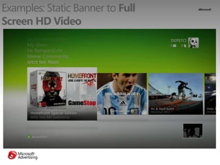 Examples: Static Banner to Full
Screen HD Video
 