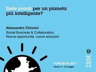 Alessandro Chinnici
Social Business & Collaboration
Nuove opportunità, nuove soluzioni
 