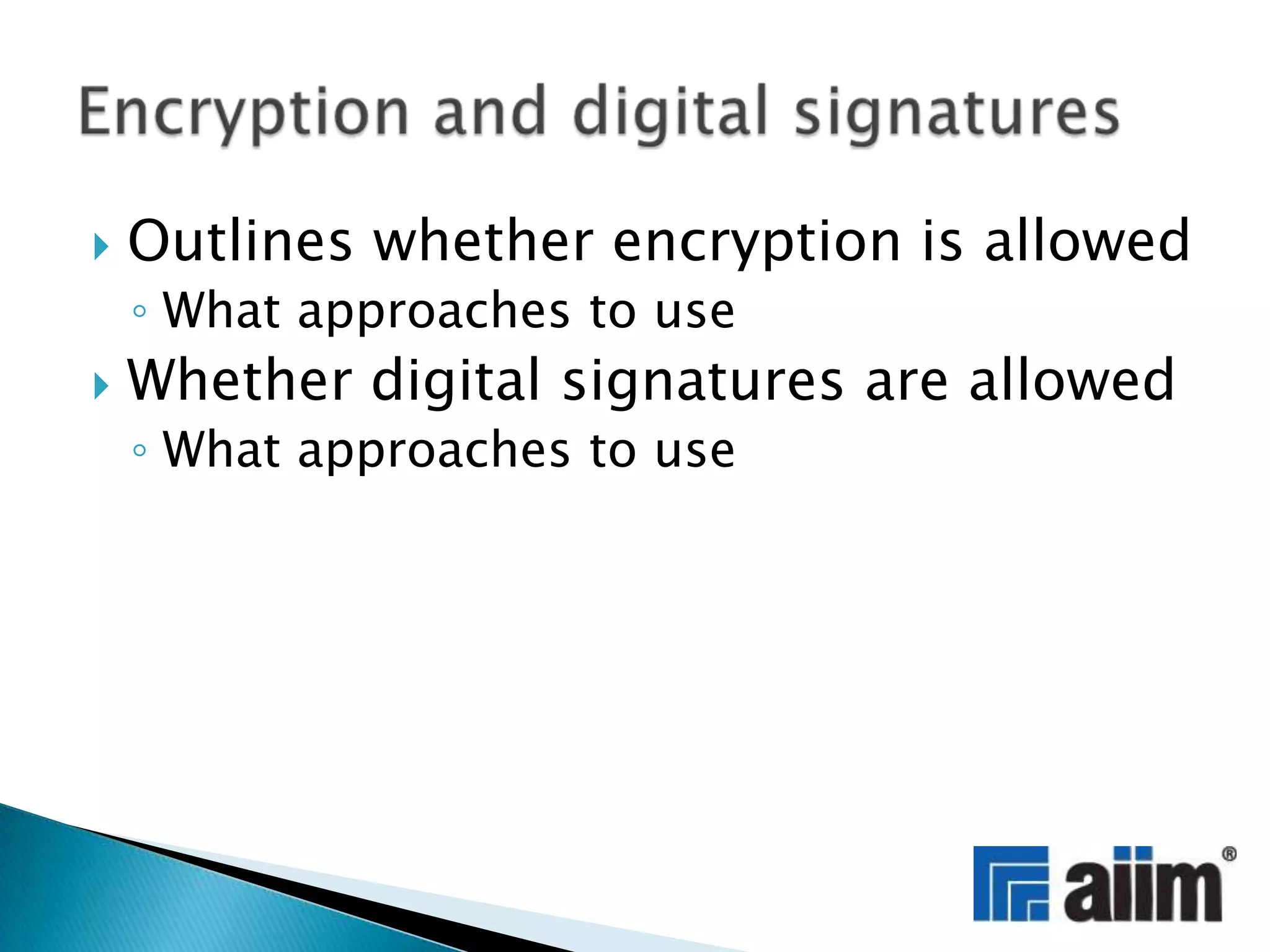 Outlines whether encryption is allowedWhat approaches to useWhether digital signatures are allowedWhat approaches to useEncryption and digital signatures
