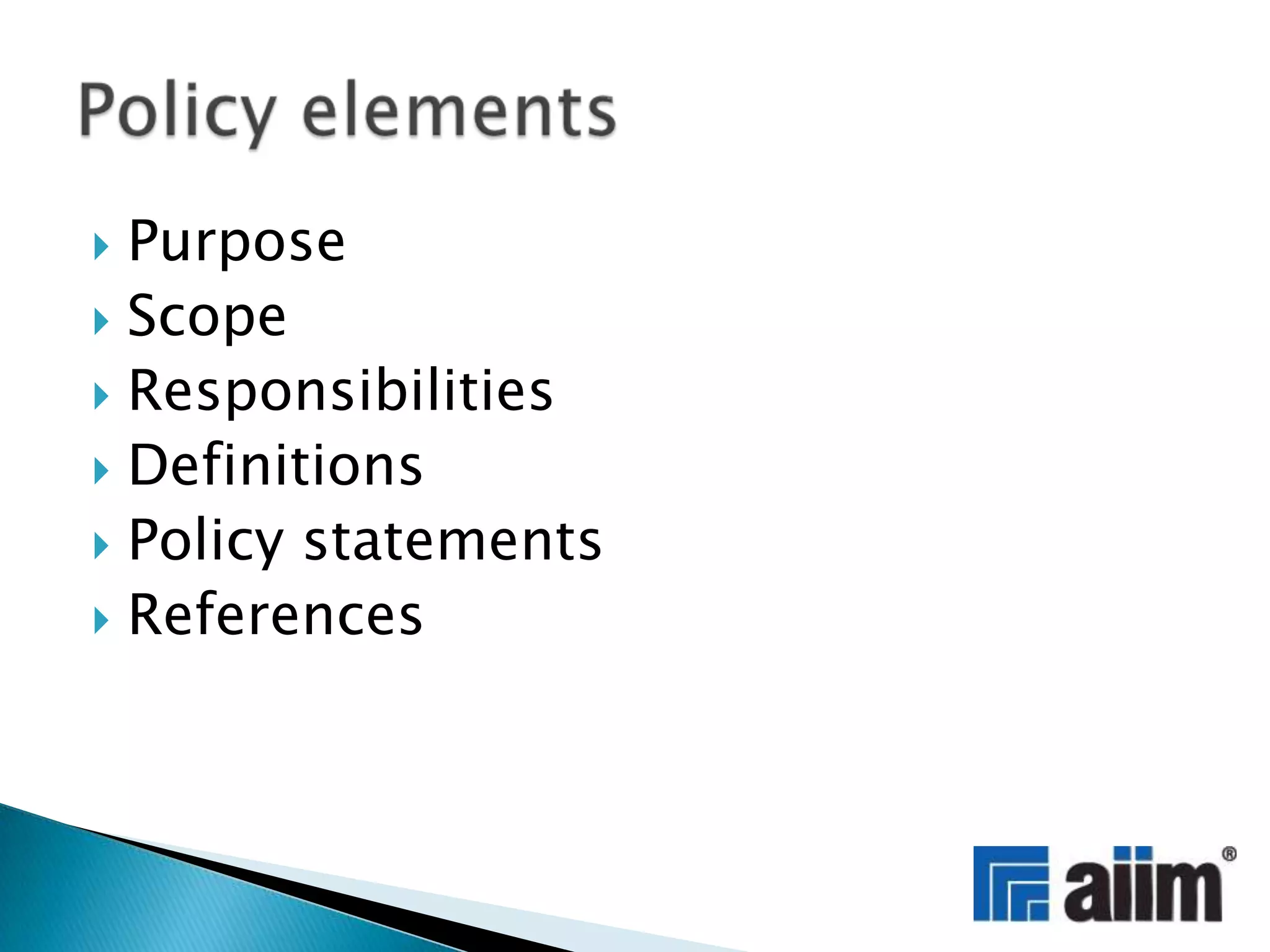 PurposeScope ResponsibilitiesDefinitionsPolicy statementsReferencesPolicy elements