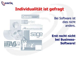 Individualität ist gefragtBei Software ist dies nicht anders.Erst recht nicht bei Business-Software!