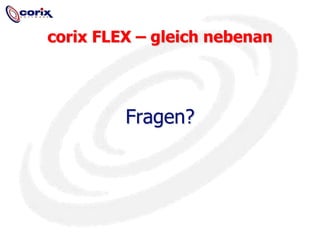 corix FLEX – gleich nebenanFragen?