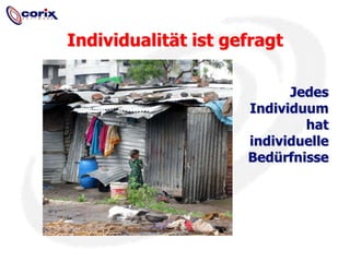 Individualität ist gefragtJedes Individuum hat individuelle Bedürfnisse