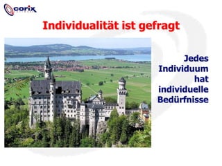 Individualität ist gefragtJedes Individuum hat individuelle Bedürfnisse