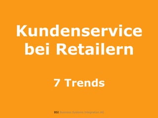 Kundenservicebei Retailern7 Trends 