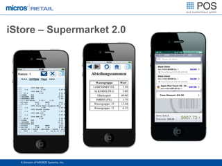 iStore – Supermarket 2.0




  A Division of MICROS Systems, Inc.
 