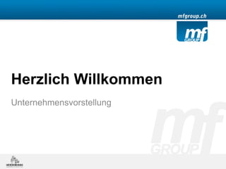 Herzlich Willkommen
Unternehmensvorstellung
 