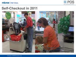 Self-Checkout in 2011




   A Division of MICROS Systems, Inc.
 