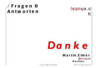 /  Fragen & Antworten Martin.Elmer @ lean ux.ch Partner   Danke 