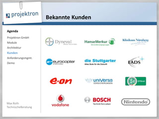 Bekannte KundenProjektron GmbHModuleArchitektur KundenAnforderungsmgmt.Demo