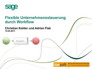 Flexible Unternehmenssteuerung  durch Workflow Christian Kohler und Adrian Flak 12.05.2011 
