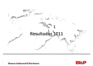 Resultados 1T11
 