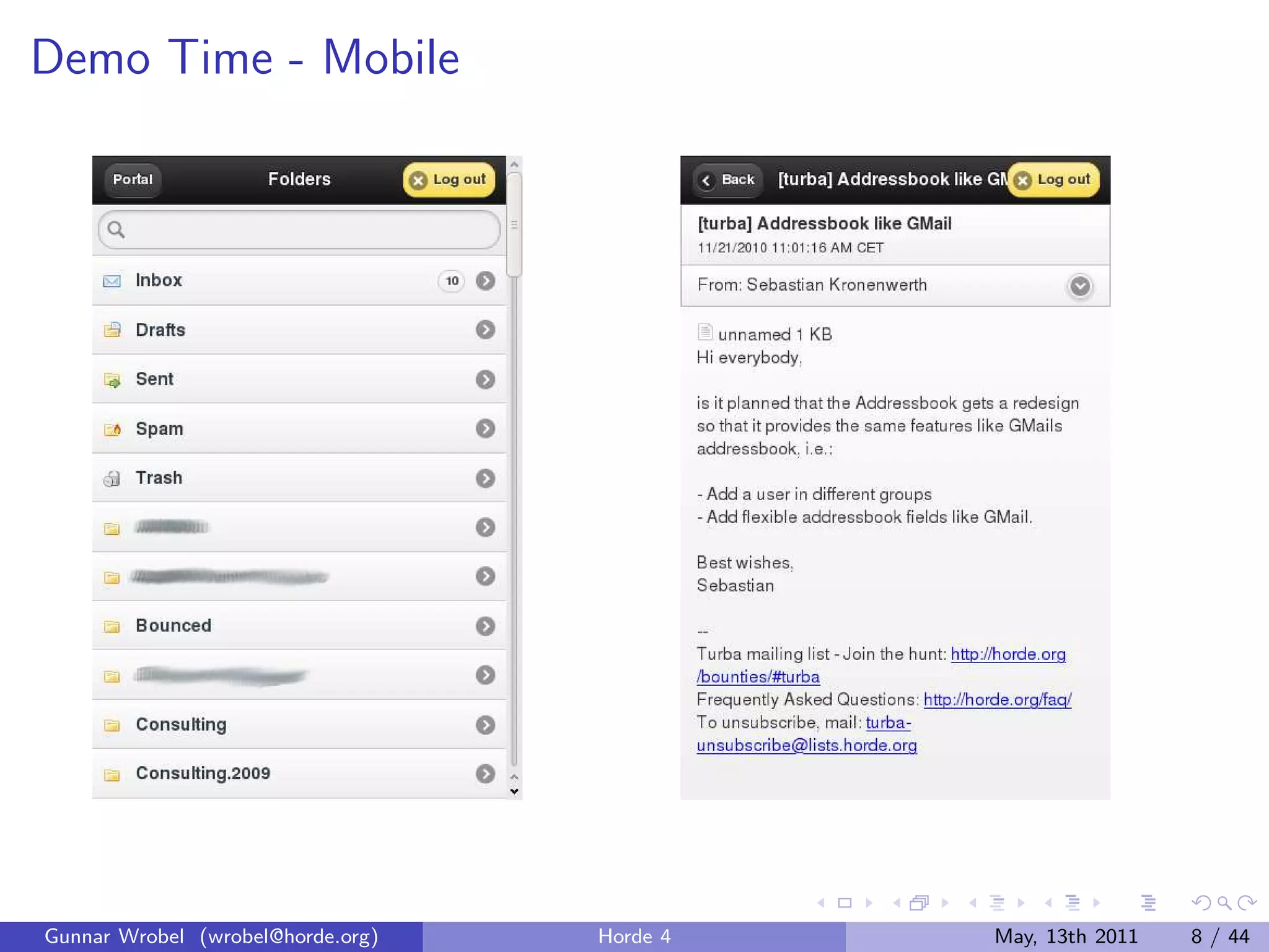 Demo Time - Mobile




Gunnar Wrobel (wrobel@horde.org)   Horde 4   May, 13th 2011   8 / 44
 