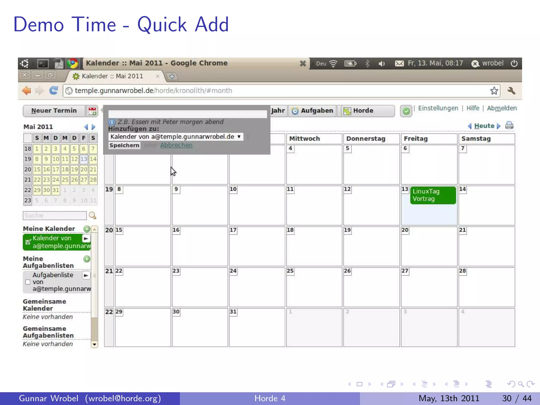 Demo Time - Quick Add




Gunnar Wrobel (wrobel@horde.org)   Horde 4   May, 13th 2011   30 / 44
 