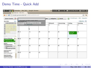 Demo Time - Quick Add




Gunnar Wrobel (wrobel@horde.org)   Horde 4   May, 13th 2011   30 / 44
 