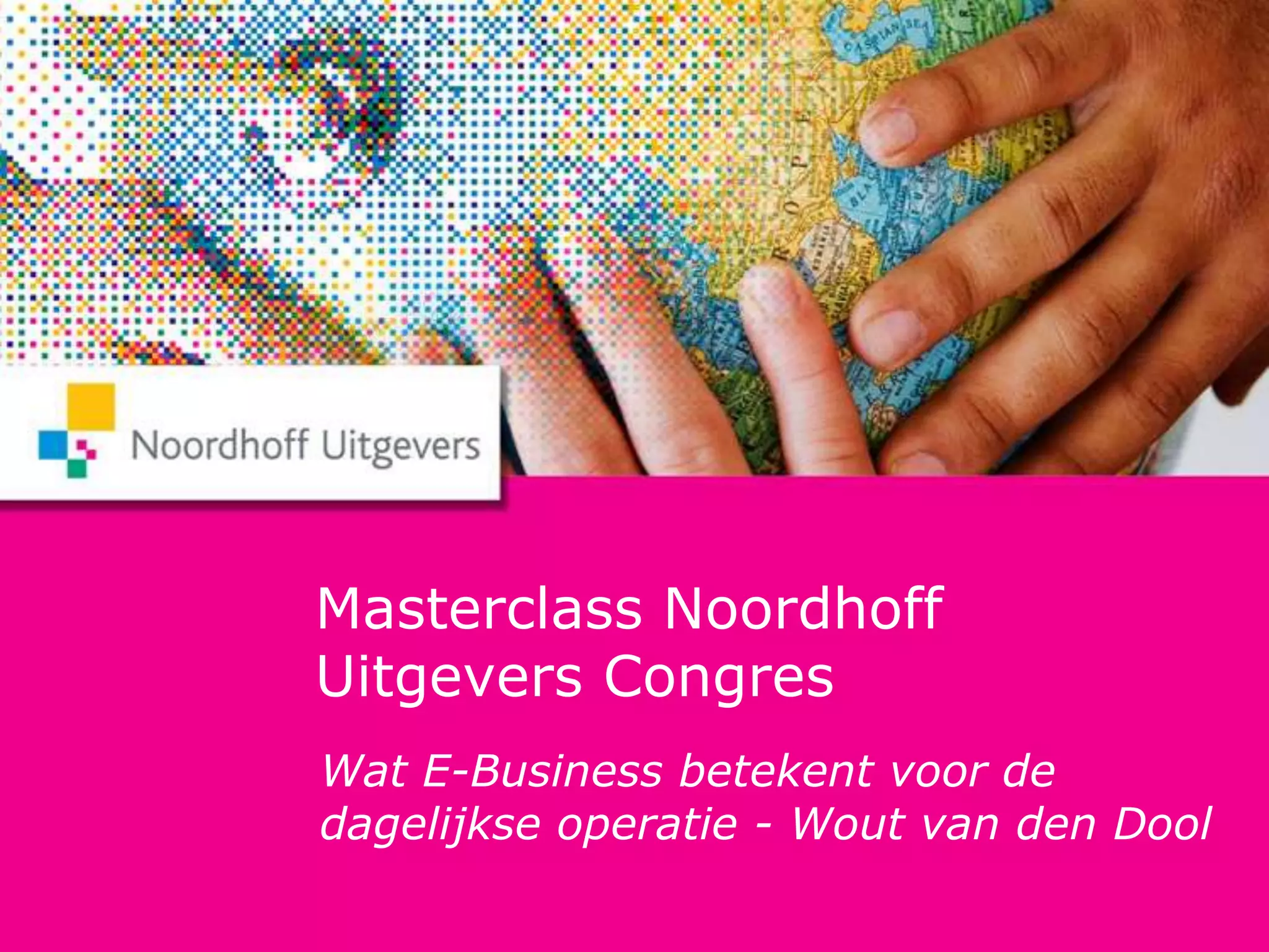 Masterclass Noordhoff - Wat e business betekent voor de dagelijkse
