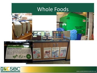 Whole Foods




              www.sustainablebiomaterials.org
 