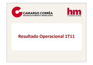 Resultado Operacional 1T11
 