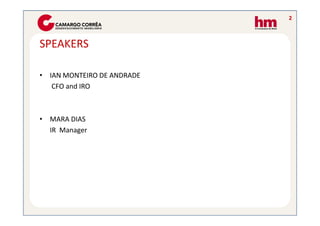 2



SPEAKERS

• IAN MONTEIRO DE ANDRADE
   CFO and IRO



• MARA DIAS
  IR Manager
 