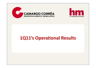 1Q11’s Operational Results
 