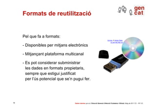 Formats de reutilització


     Pel que fa a formats:
                                                                    ...