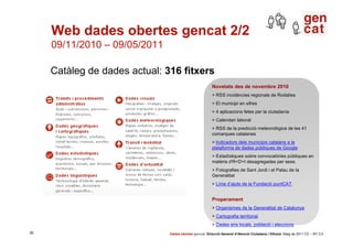 Web dades obertes gencat 2/2
     09/11/2010 – 09/05/2011

     Catàleg de dades actual: 316 fitxers
                     ...