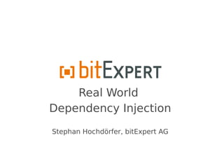 Real World
Dependency Injection
Stephan Hochdörfer, bitExpert AG
 