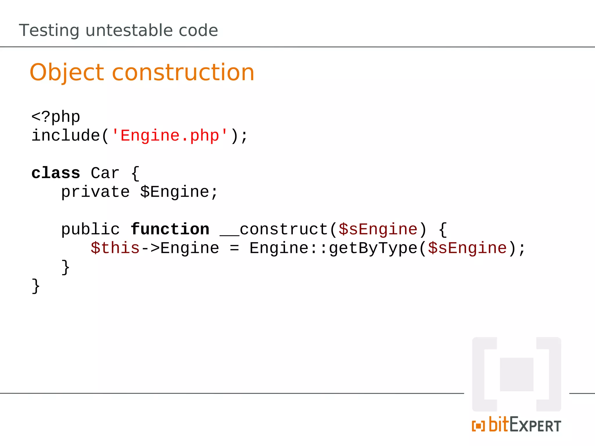 Testing untestable code

 Object construction
 <?php
 include('Engine.php');

 class Car {
    private $Engine;

     public function __construct($sEngine) {
        $this->Engine = Engine::getByType($sEngine);
     }
 }
 