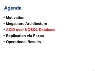 Agenda Motivation Megastore Architecture ACID over NOSQL Database Replication via Paxos Operational Results 