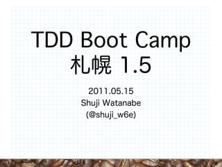 TDD Boot Camp




                1
 