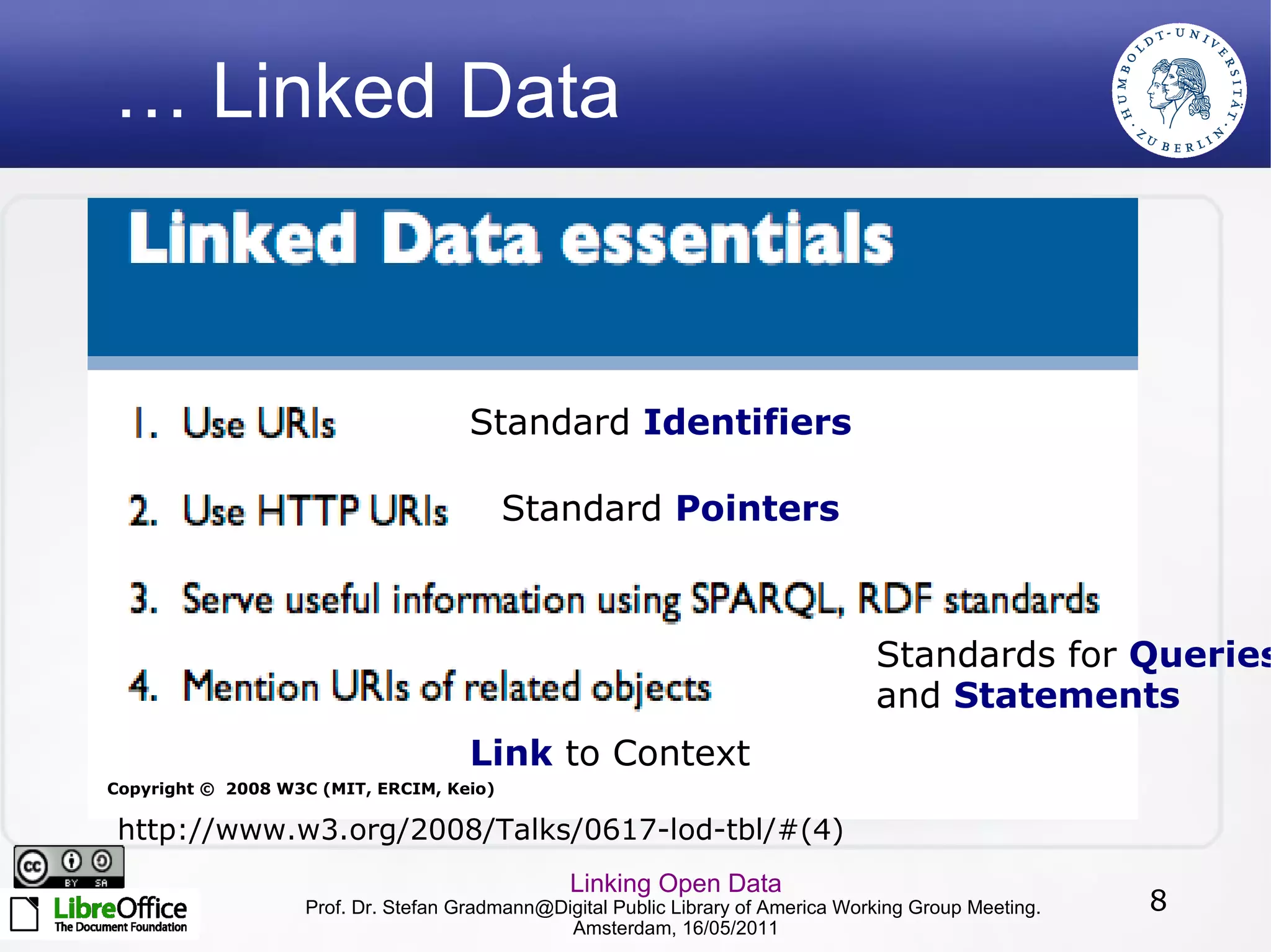 Syntactically Extending the  Document Web (1) We add a syntax for making statements on resources: RDF Or, more generally triples ... … where S and P are web resources (identified using URIs) and O is either a web resource or a literal 