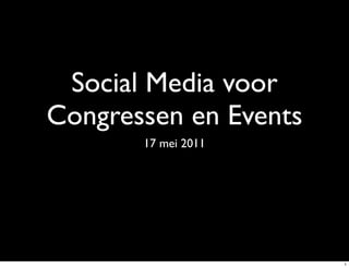 Social Media voor
Congressen en Events
       17 mei 2011




                       1
 