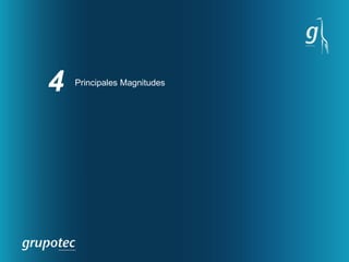 4   Principales Magnitudes
 