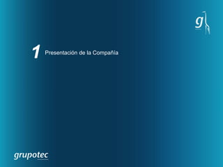 1   Presentación de la Compañía
 