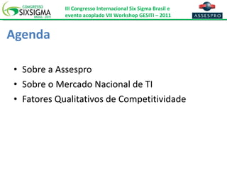 Agenda Sobre a Assespro Sobre o Mercado Nacional de TI Fatores Qualitativos de Competitividade 