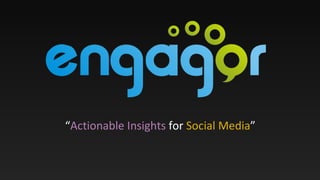 “ Actionable Insights  for  Social Media ” 
