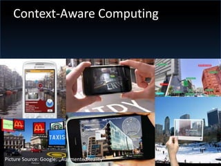 Context-Aware ComputingPicture Source: Google: „AugmentedReality“