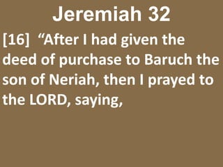 Jeremiah 32[26]  Then the word of the LORD came to Jeremiah, saying, [27] “Behold, I am the LORD, the God of all flesh; is anything too difficult for Me?” 