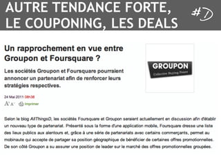 AUTRE TENDANCE FORTE,
LE COUPONING, LES DEALS
 