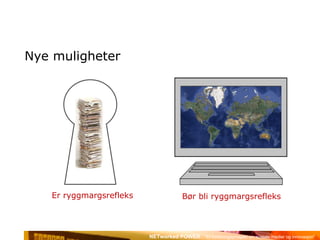 Nye muligheter Er ryggmargsrefleks Bør bli ryggmargsrefleks 