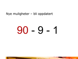 Nye muligheter – bli oppdatert 90  - 9 - 1 